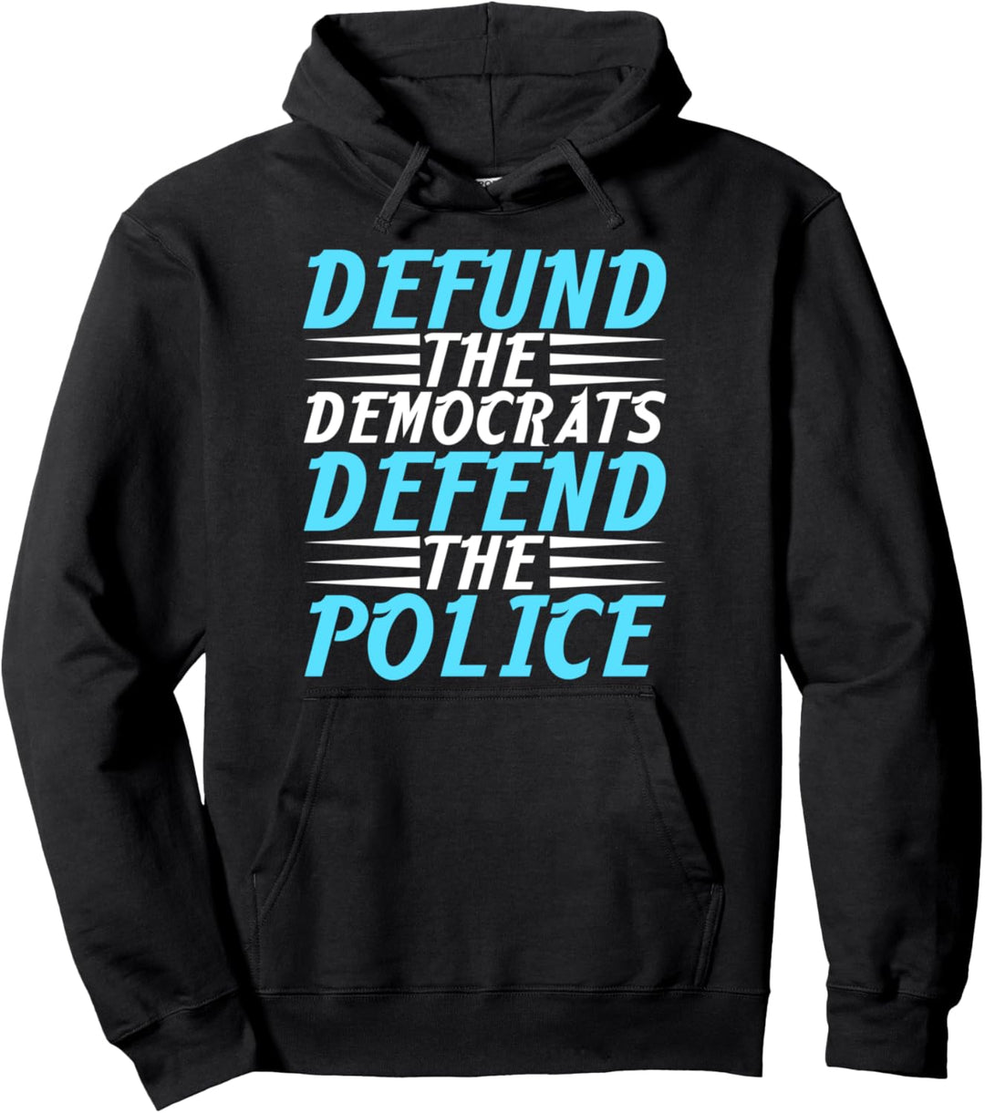 Defund The Democrats Defend The Police Thin Blue Line Pullover Hoodie