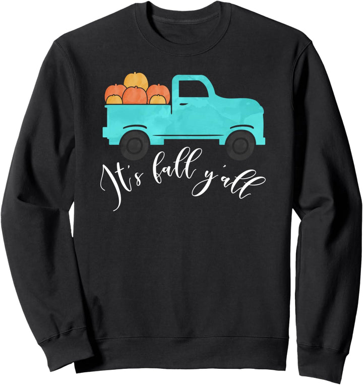 Truck Pumpkins Its Fall Yall Southern Saying Autumn Sweatshirt
