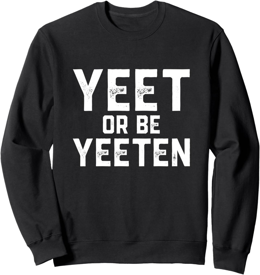 Yeet or Be Yeeten Lustiger Videospieler Meme Lord Dank Meme YEET Sweatshirt