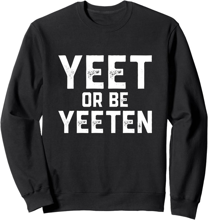 Yeet or Be Yeeten Lustiger Videospieler Meme Lord Dank Meme YEET Sweatshirt