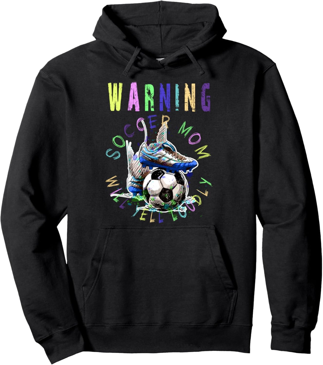 Warnung! Soccer Mom. Will yell loudly. Fussball Mama Pullover Hoodie