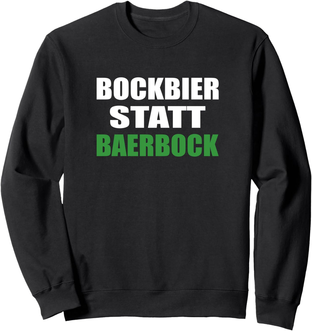 Anti Grüne Bockbier statt Baerbock gegen die Grünen Gender Sweatshirt