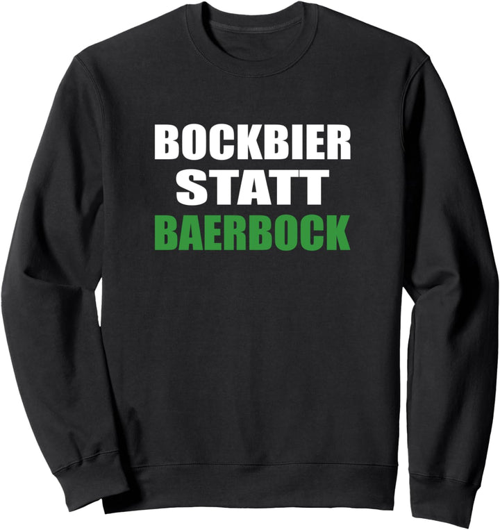 Anti Grüne Bockbier statt Baerbock gegen die Grünen Gender Sweatshirt