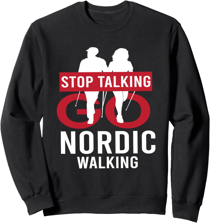 Stop Talking Nordic Walking I Sport Nordic Walking Stöcke Sweatshirt