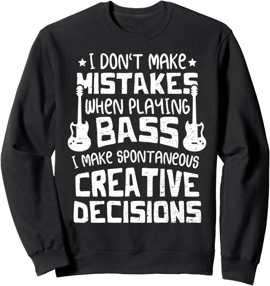 I Don't Make Mistakes When Playing Bass Gitarre Sweatshirt