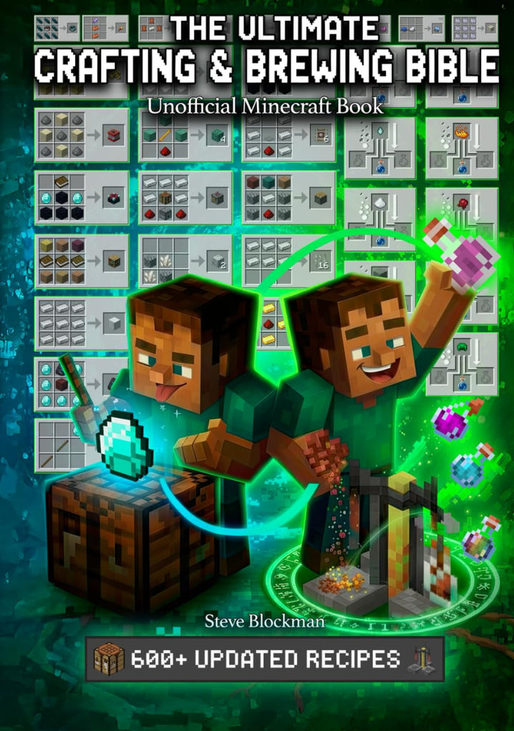 The Ultimate Minecraft Crafting and Brewing Bible: An Unofficial Guide with 600+ Updated Recipes for