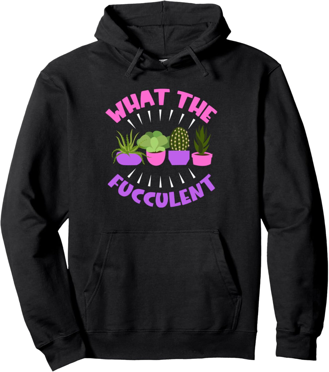 Was die Fucculent Funny Sukkulente Wortspiel Pflanzen Pullover Hoodie