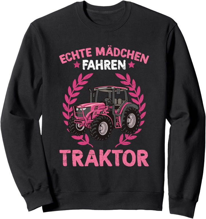 Echte Mädchen Fahren Traktor Trecker Sweatshirt