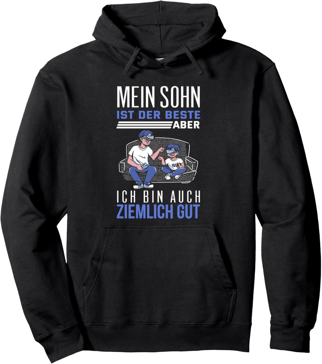 Mein Sohn ist der Beste ich bin auch ganz gut Pullover Hoodie