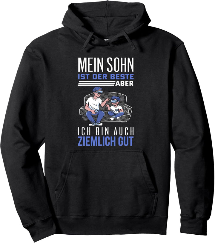Mein Sohn ist der Beste ich bin auch ganz gut Pullover Hoodie