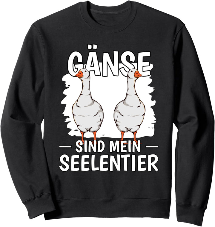 Gänse sind mein Seelentier Gans Sweatshirt