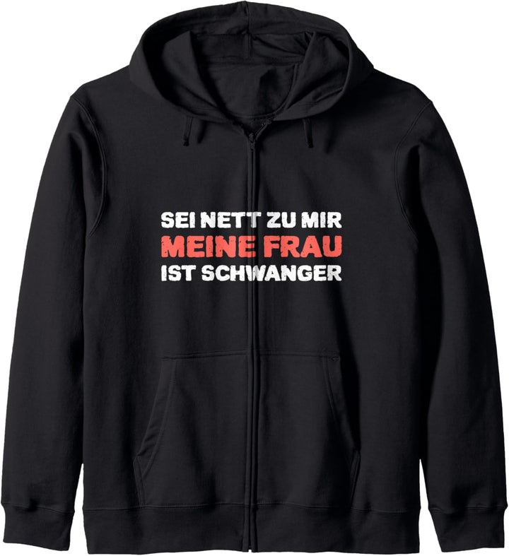 Sei Nett Zu Mir Meine Frau Ist Schwanger Werdender Papa Kapuzenjacke