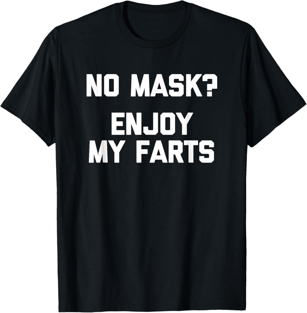 No Mask? Enjoy My Farts T-Shirt Lustiger Spruch sarkastisch cool T-Shirt