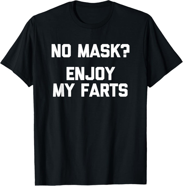No Mask? Enjoy My Farts T-Shirt Lustiger Spruch sarkastisch cool T-Shirt