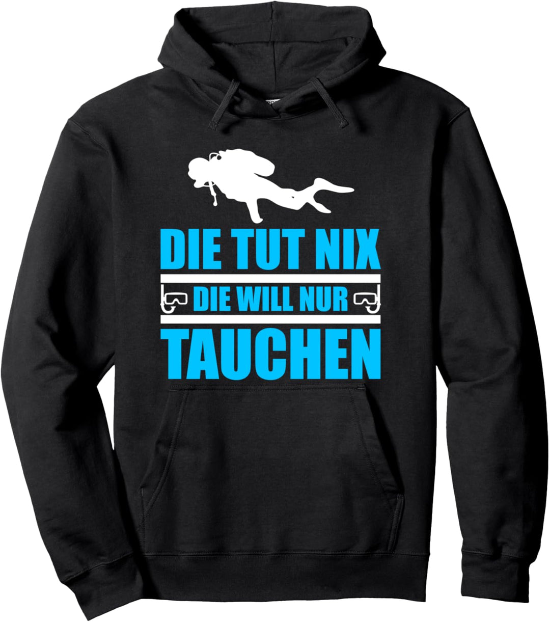 Die tut Nix die will nur Tauchen Pullover Hoodie