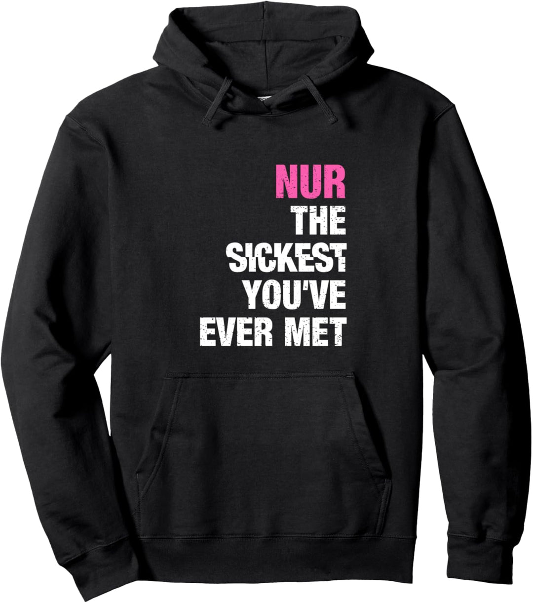 Nur The Sickest You've Ever Met Vorname Lustiger Spruch Pullover Hoodie