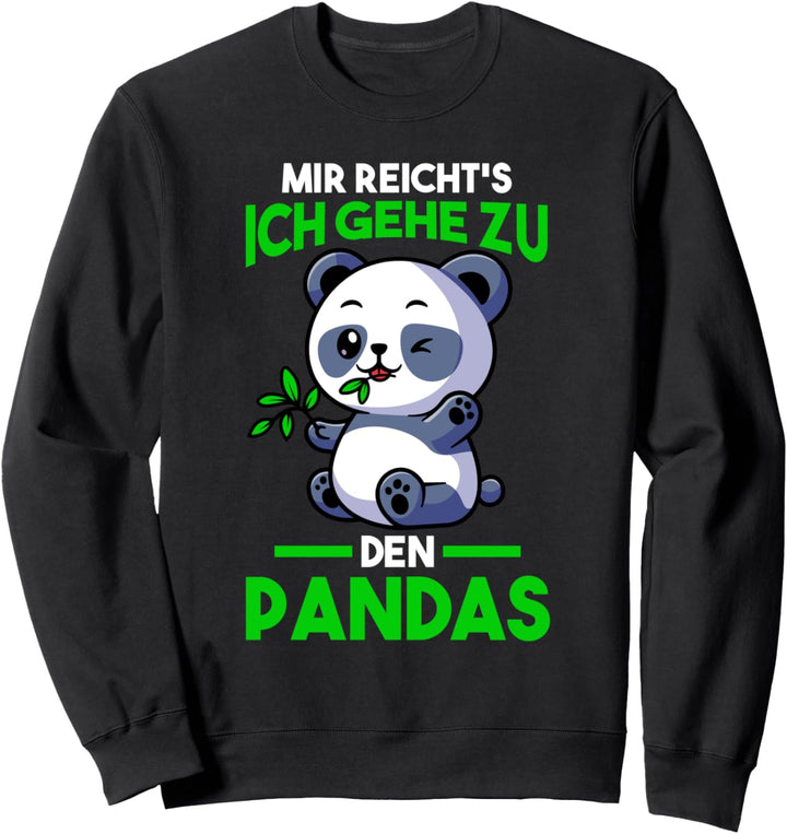 Mir reichts ich gehe zu den Pandas Pandabären Sweatshirt