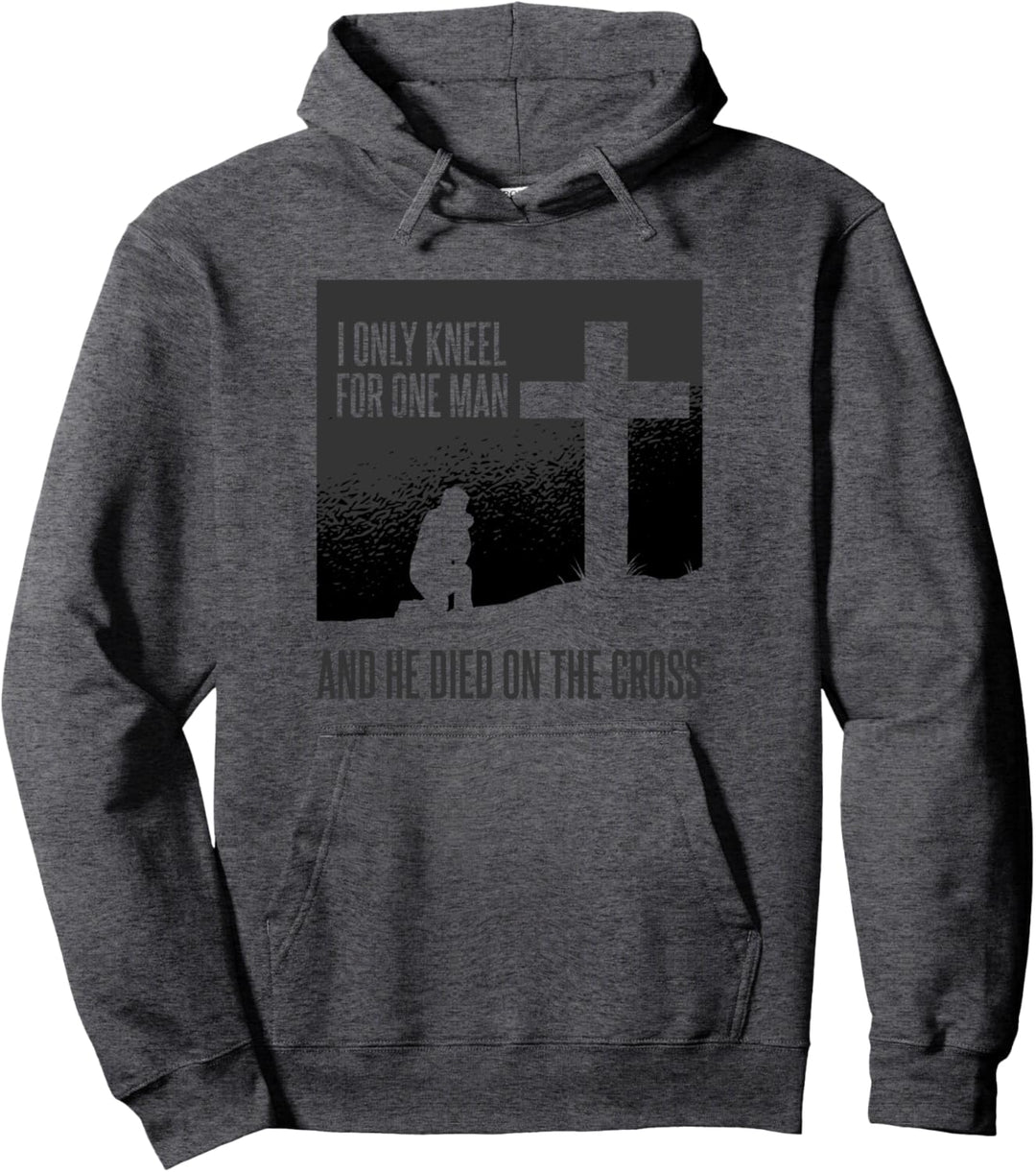 Ich knie nur für einen Mann nieder und er starb am Kreuz Pullover Hoodie