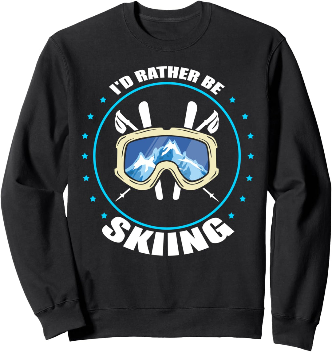 "I'd Rather Be Skiing" Skifahrer Design Schneegebirge Sweatshirt