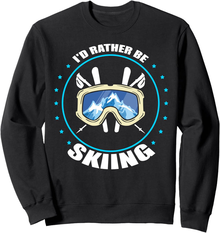 "I'd Rather Be Skiing" Skifahrer Design Schneegebirge Sweatshirt