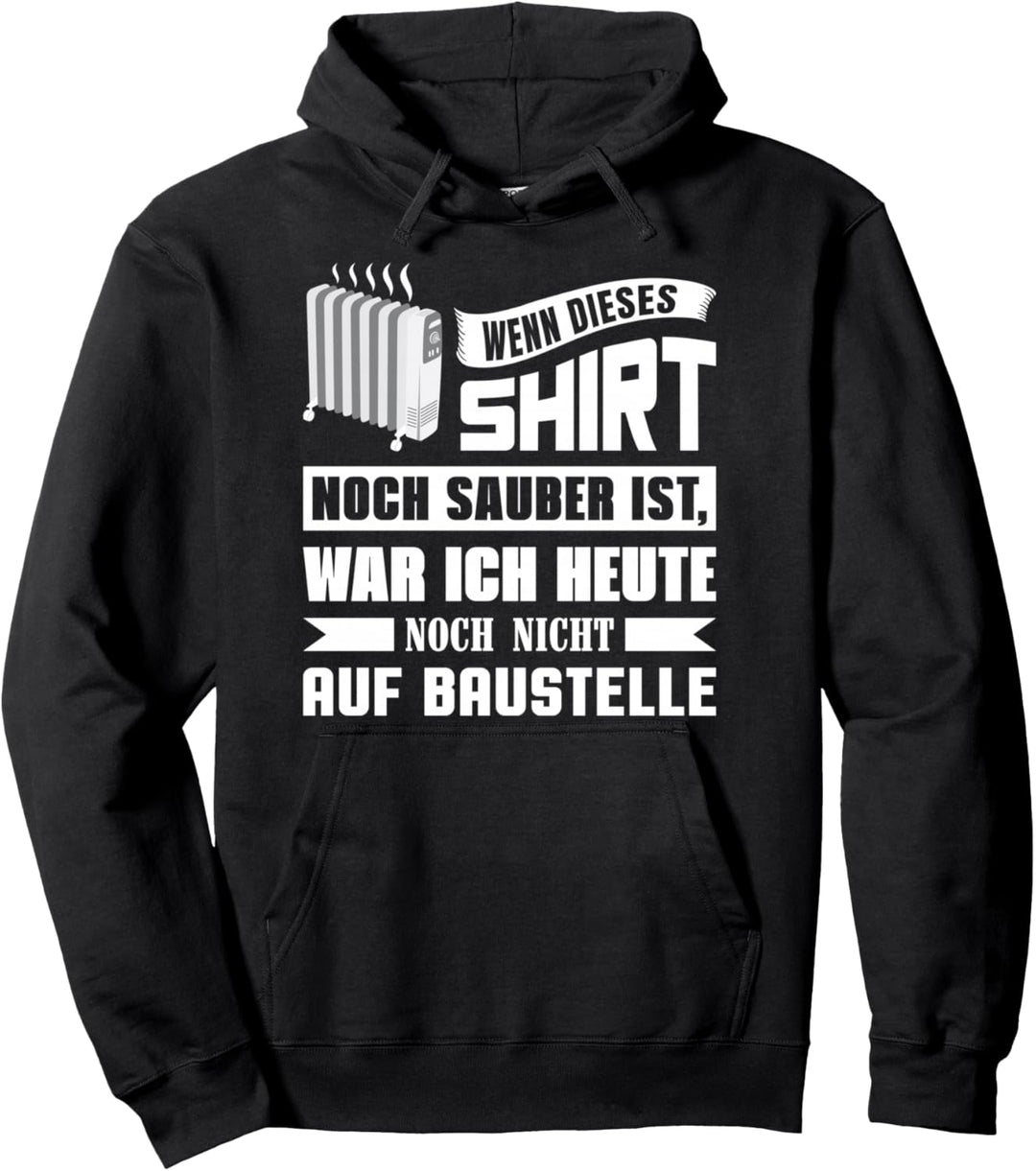 Wenn dieses Design noch sauber ist Klempner Heizungsbau Pullover Hoodie