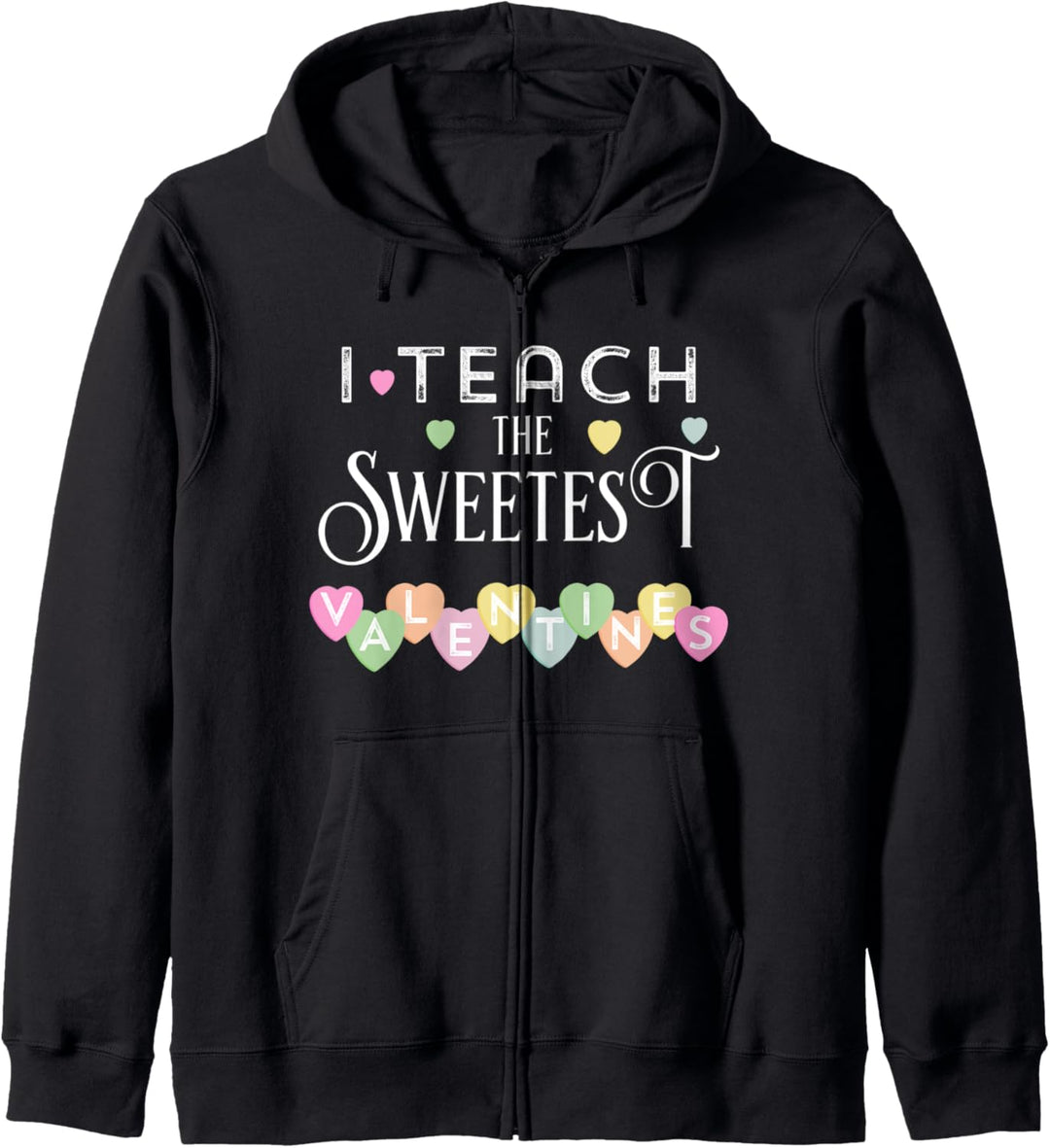 Teacher Valentines I Teach the Sweetest Valentines Kapuzenjacke