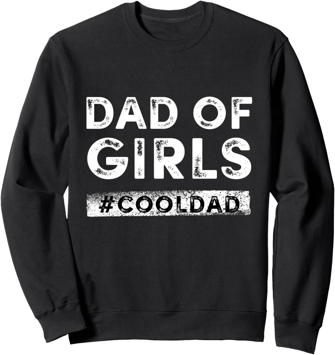 Dad Of Girls Graphic Tees - Novelty T-Shirts & Cool Designs Sweatshirt