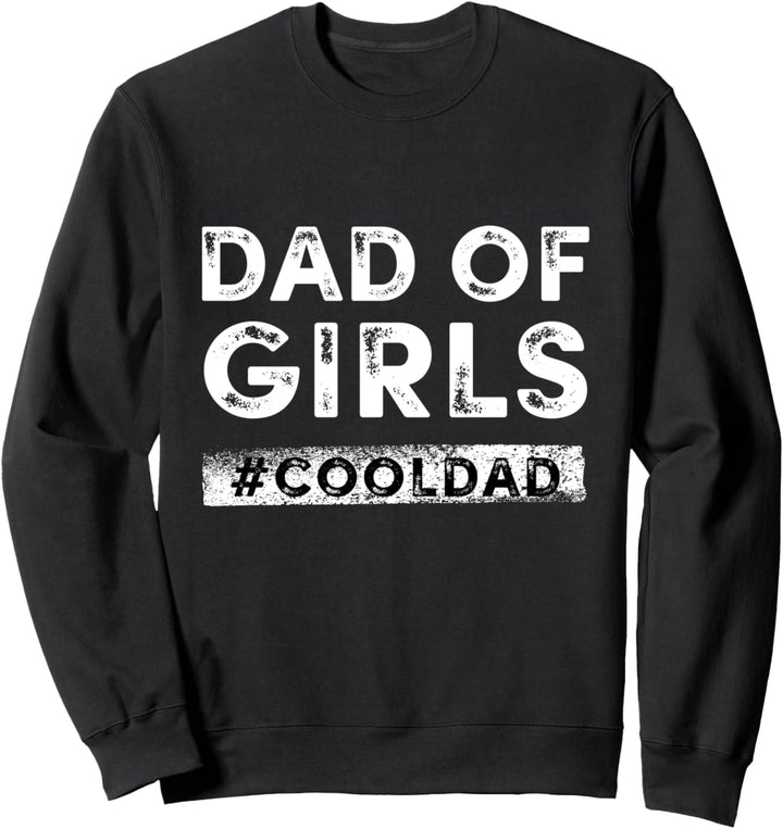 Dad Of Girls Graphic Tees - Novelty T-Shirts & Cool Designs Sweatshirt
