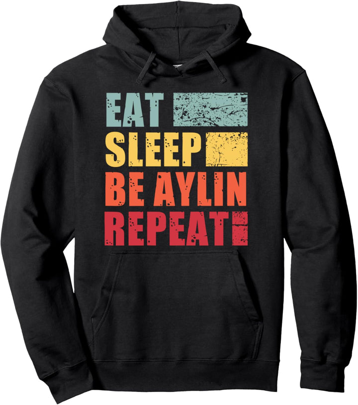 Personalisierter Name Eat Sleep Be Aylin Pullover Hoodie