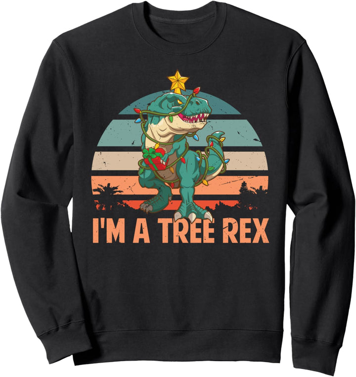 I'm A Tree Rex - Funny Christmas Tyrannosaurus Rex Dinosaur Sweatshirt