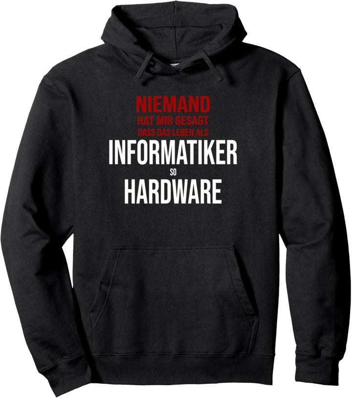 Das Leben als Informatiker ist so hart, lustiges IT Pullover Hoodie
