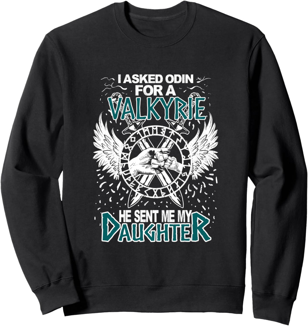 Ich bitte Odin um eine Walküre, er hat mir meine Tochter Sweatshirt