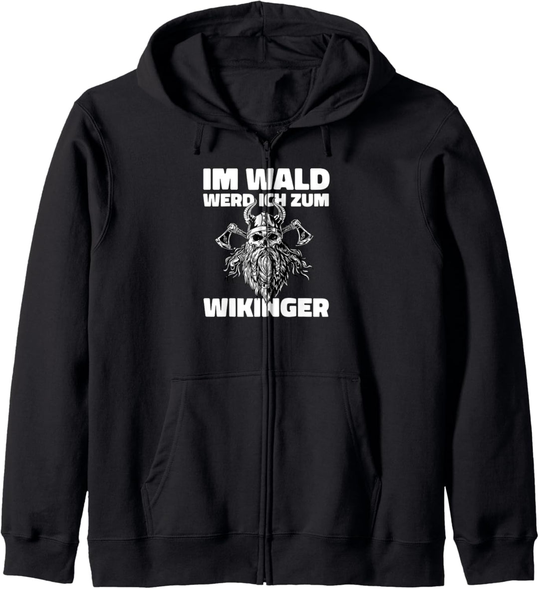 Im Wald werd ich zum Wikinger, Holzfäller Sprüche Kapuzenjacke