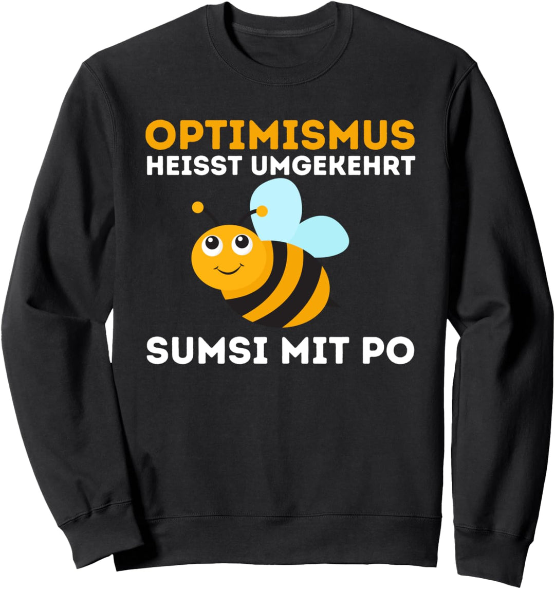 Optimismus heisst umgekehrt Sumsi mit Po - Lustiger Spruch Sweatshirt