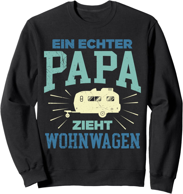 Ein echter Papa zieht Wohnwagen Camper Wohnwagen Sweatshirt