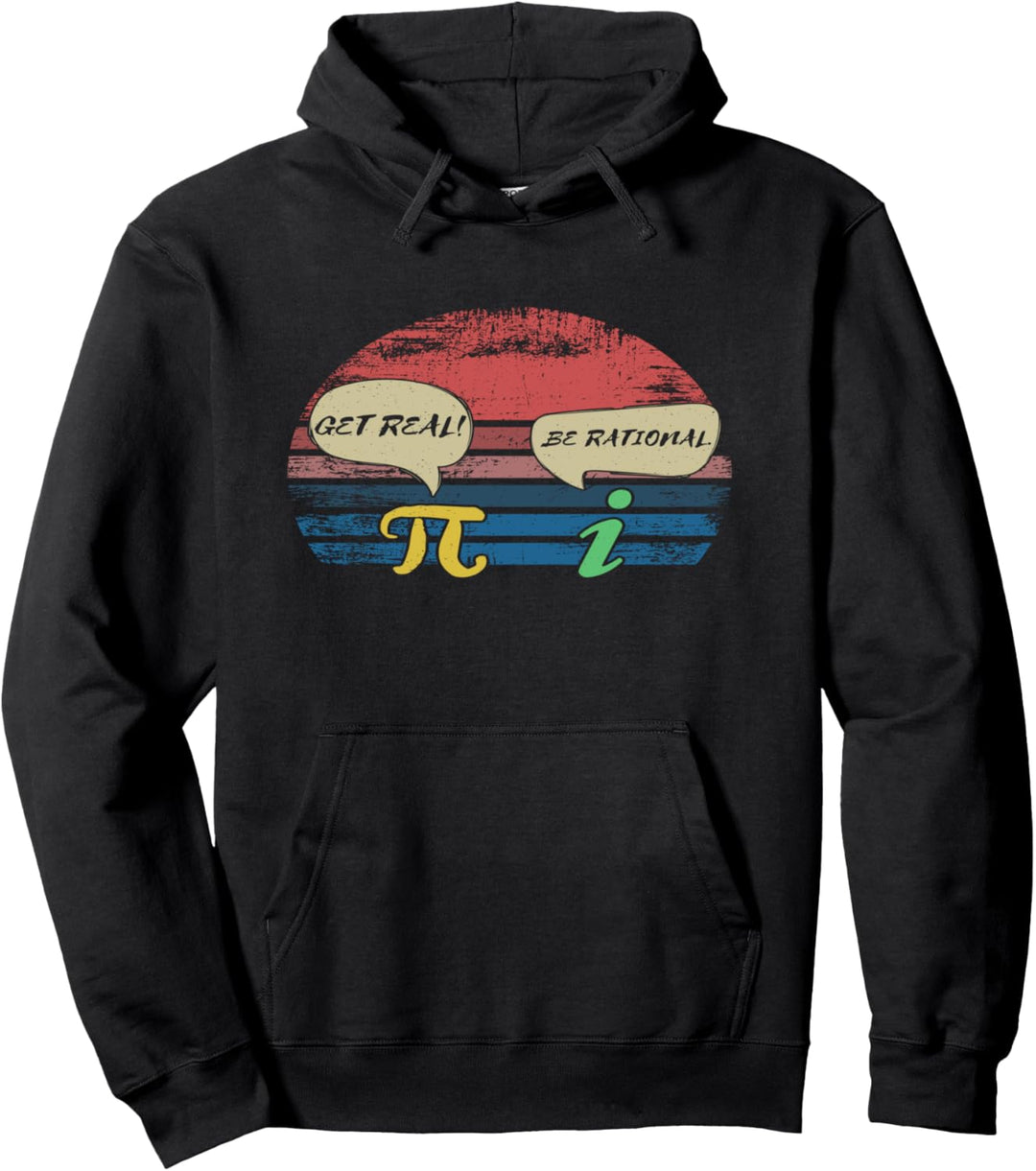 Lustiges Mathematik-Pi-Taggeschenk I Get Real Be Rational Pullover Hoodie