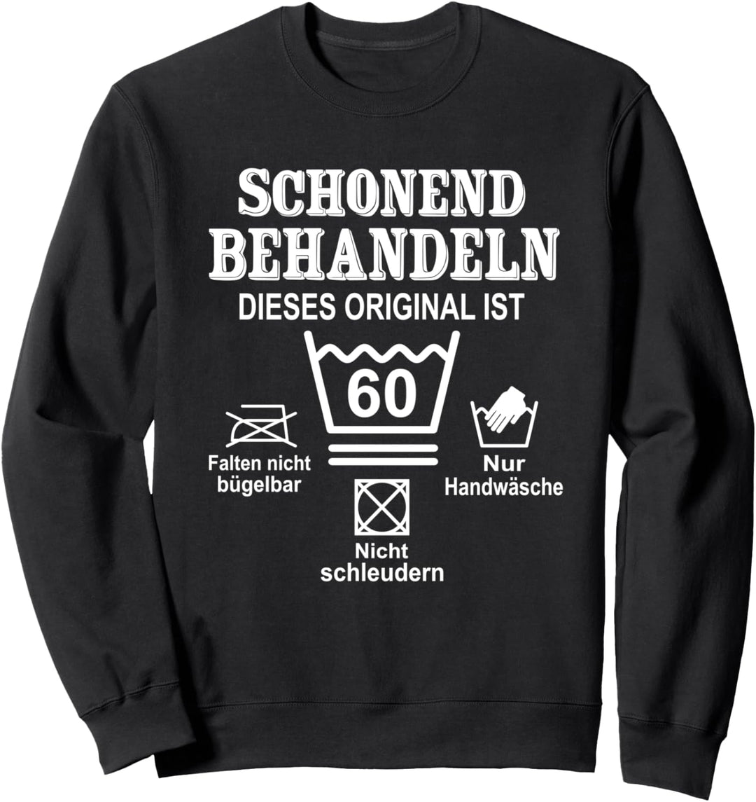 Schonend Behandeln Dieses original ist 60. Geburtstag Sweatshirt