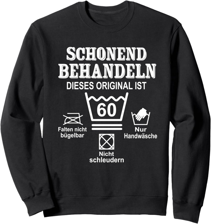 Schonend Behandeln Dieses original ist 60. Geburtstag Sweatshirt