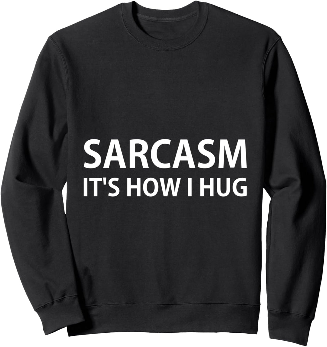 Funny Sarcasm Sweatshirt