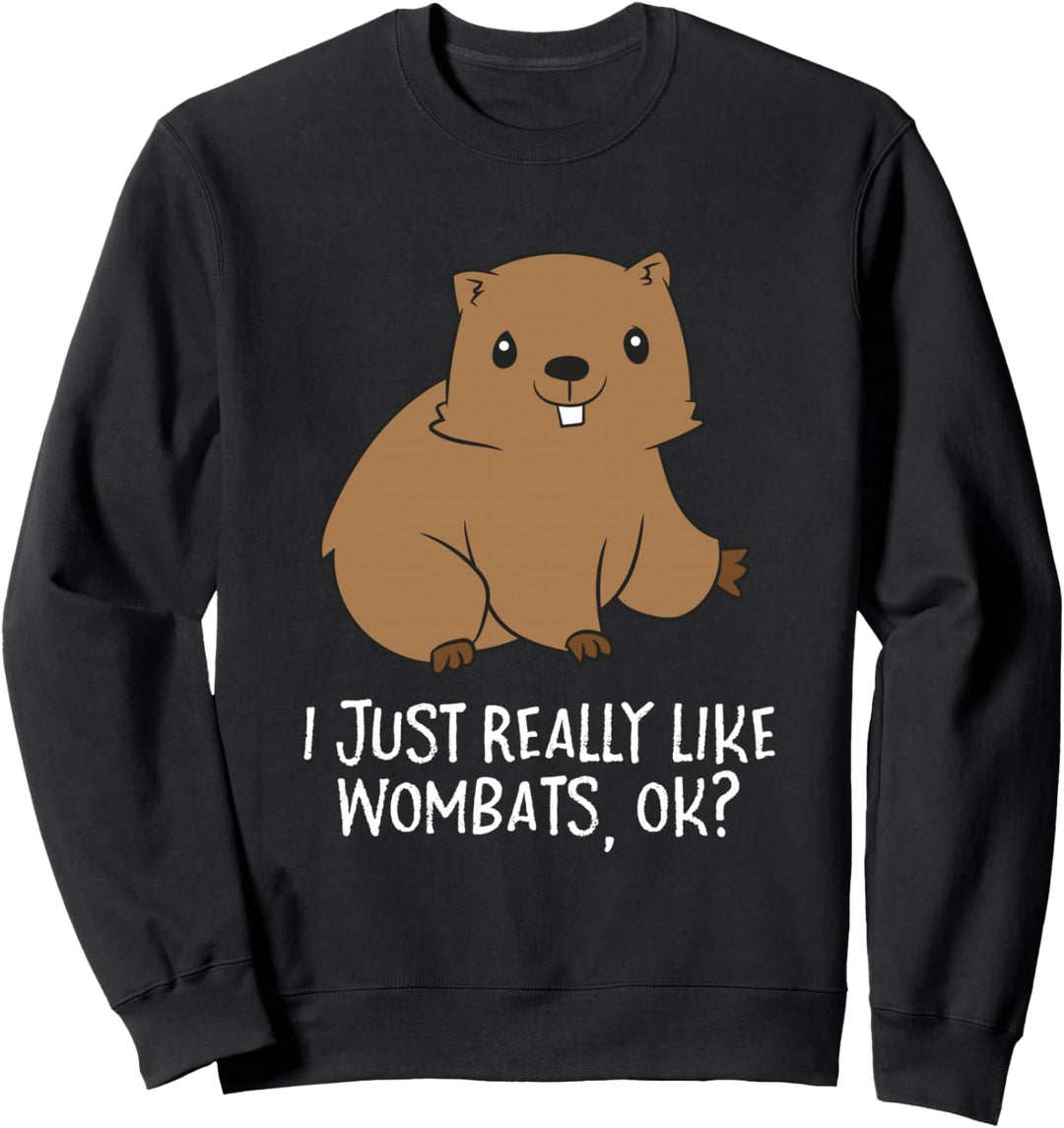 Ich mag Wombats wirklich ok? Lustiges Wombats Sweatshirt