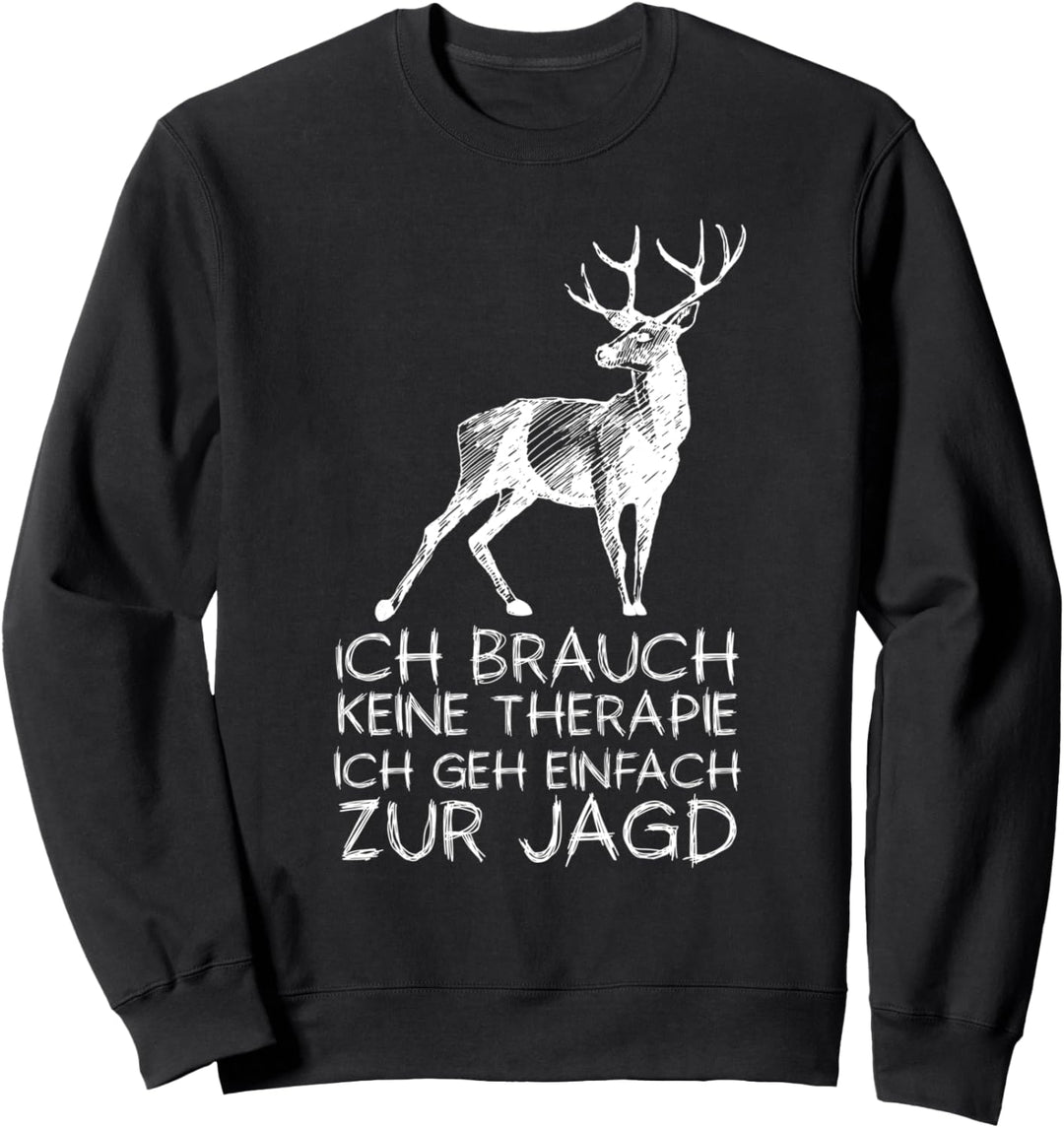 Brauch Keine Therapie Jagd Jäger Jägerin Jagen Sweatshirt