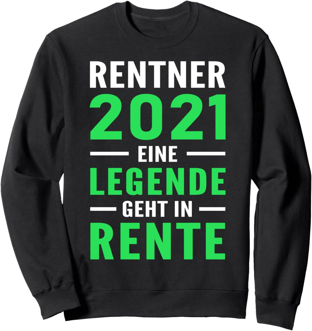 Rentner 2021 Eine Legende geht in Rente Sweatshirt