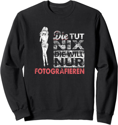 Geschenk Mädchen Damen Frauen tut nix will nur fotografieren Sweatshirt