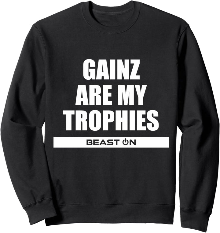 Gains Are My Trophies Fitness Gym Motivation Sprüche Sweatshirt