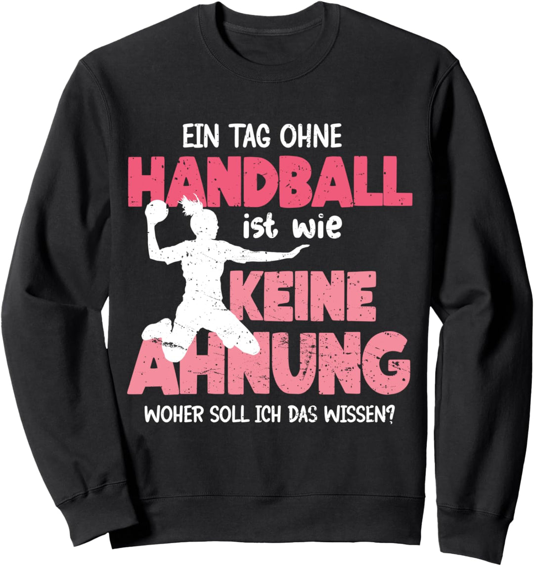 Ein Tag Ohne Handball Lustiger Spruch Handballerin Mädchen Sweatshirt