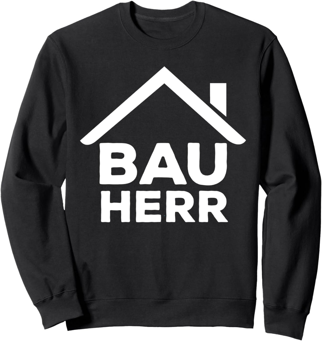 Bauherr Richtfest Eigenheim Hausbauer Häuslebauer Geschenk Sweatshirt