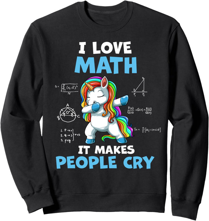 Ich liebe Mathe, es bringt Leute zum Weinen Lustiger Mathematiklehrer Sweatshirt