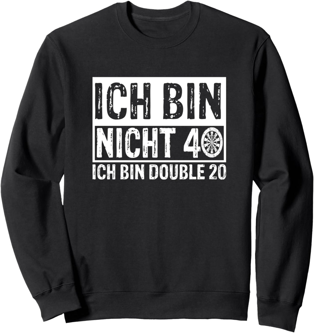 Ich Bin Nicht 40 Dart 40. Geburtstag Geschenk Sweatshirt