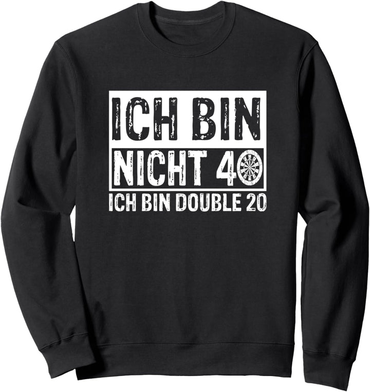 Ich Bin Nicht 40 Dart 40. Geburtstag Geschenk Sweatshirt