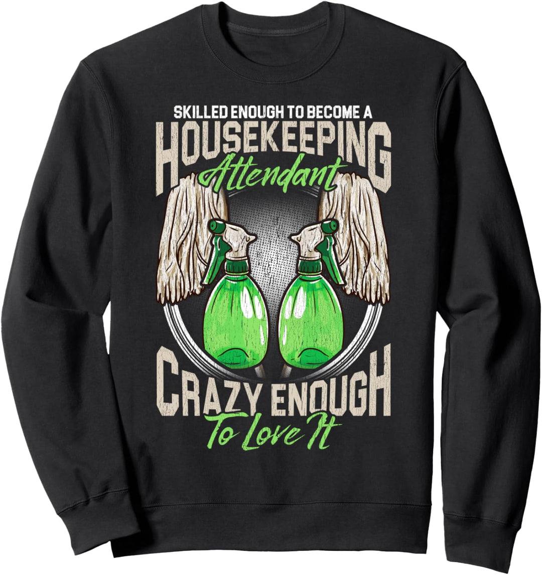 Geschickt genug Housekeeping Attendant Crazy Gift Sweatshirt